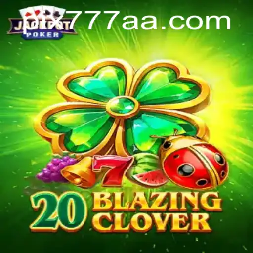 Explorando o Mundo de '20BlazingClover': Uma Aventura Empolgante com 777AA.com